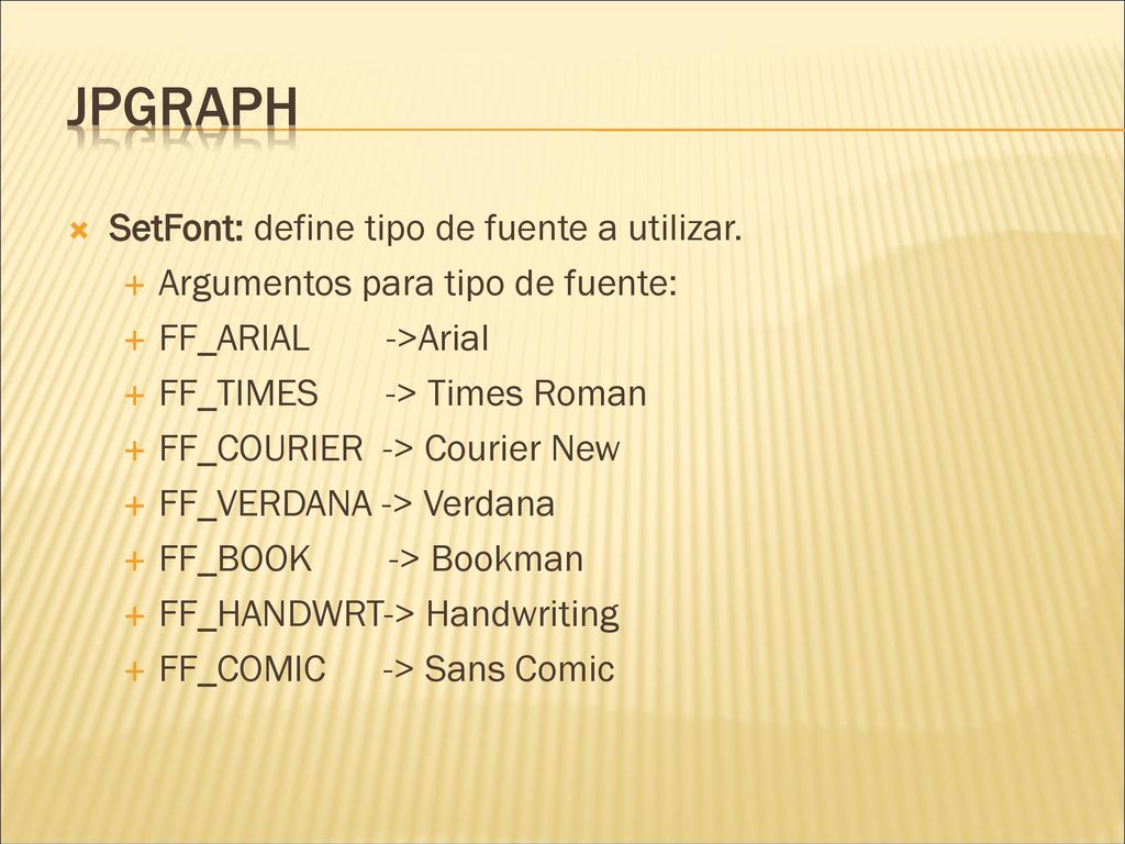 JpGraph SetFont: define tipo de fuente a utilizar.