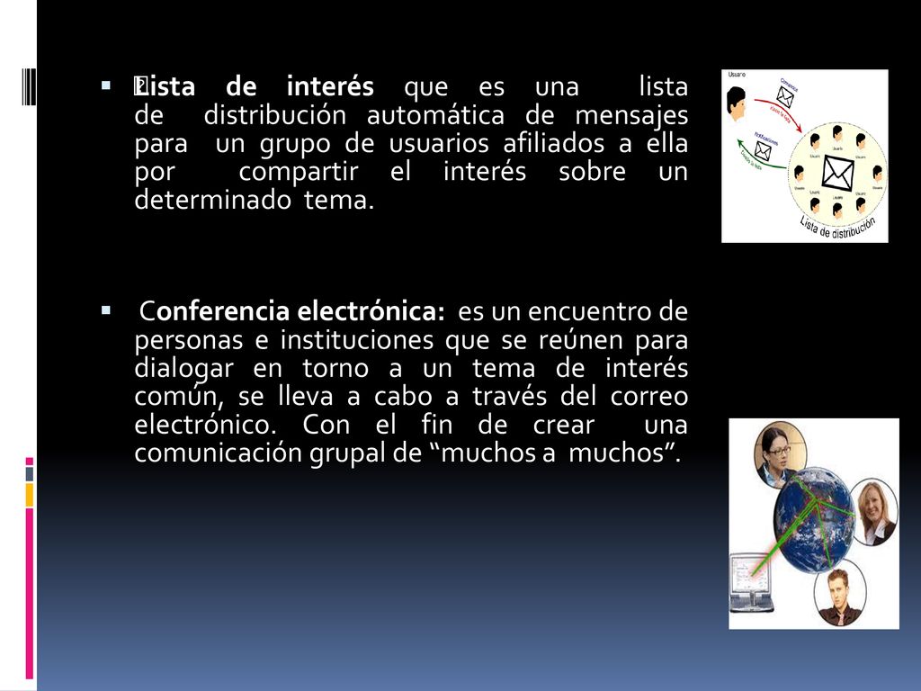 Lista de interés que es una lista de distribución automática de mensajes para un grupo de usuarios afiliados a ella por compartir el interés sobre un determinado tema.