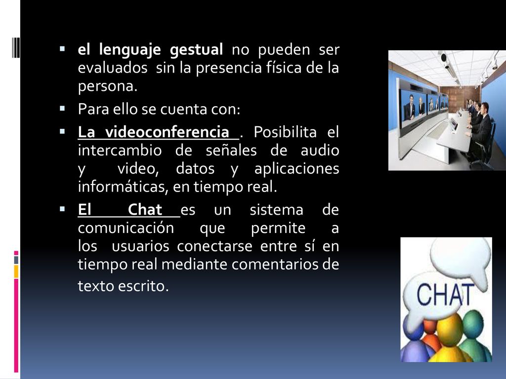 el lenguaje gestual no pueden ser evaluados sin la presencia física de la persona.