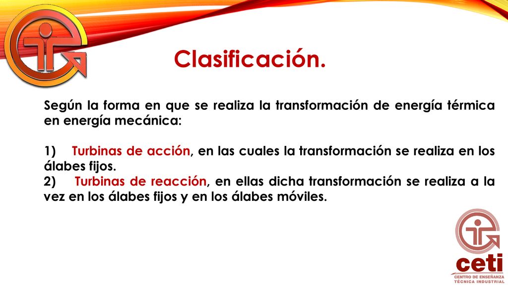 Clasificación. Según la forma en que se realiza la transformación de energía térmica en energía mecánica: