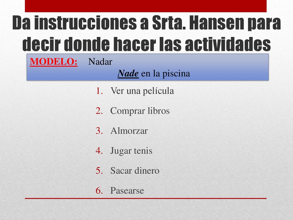 Da instrucciones a Srta. Hansen para decir donde hacer las actividades