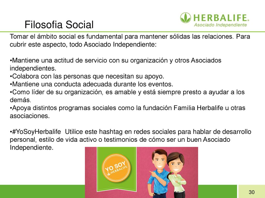 Filosofia Social Tomar el ámbito social es fundamental para mantener sólidas las relaciones. Para cubrir este aspecto, todo Asociado Independiente: