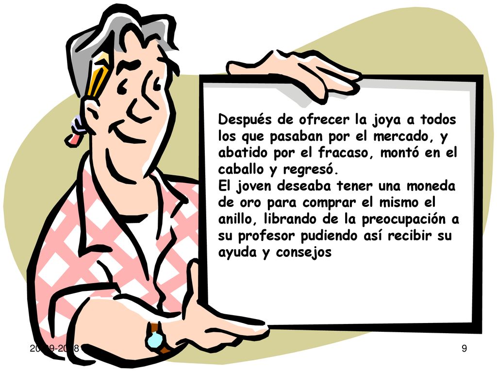 Después de ofrecer la joya a todos los que pasaban por el mercado, y abatido por el fracaso, montó en el caballo y regresó.