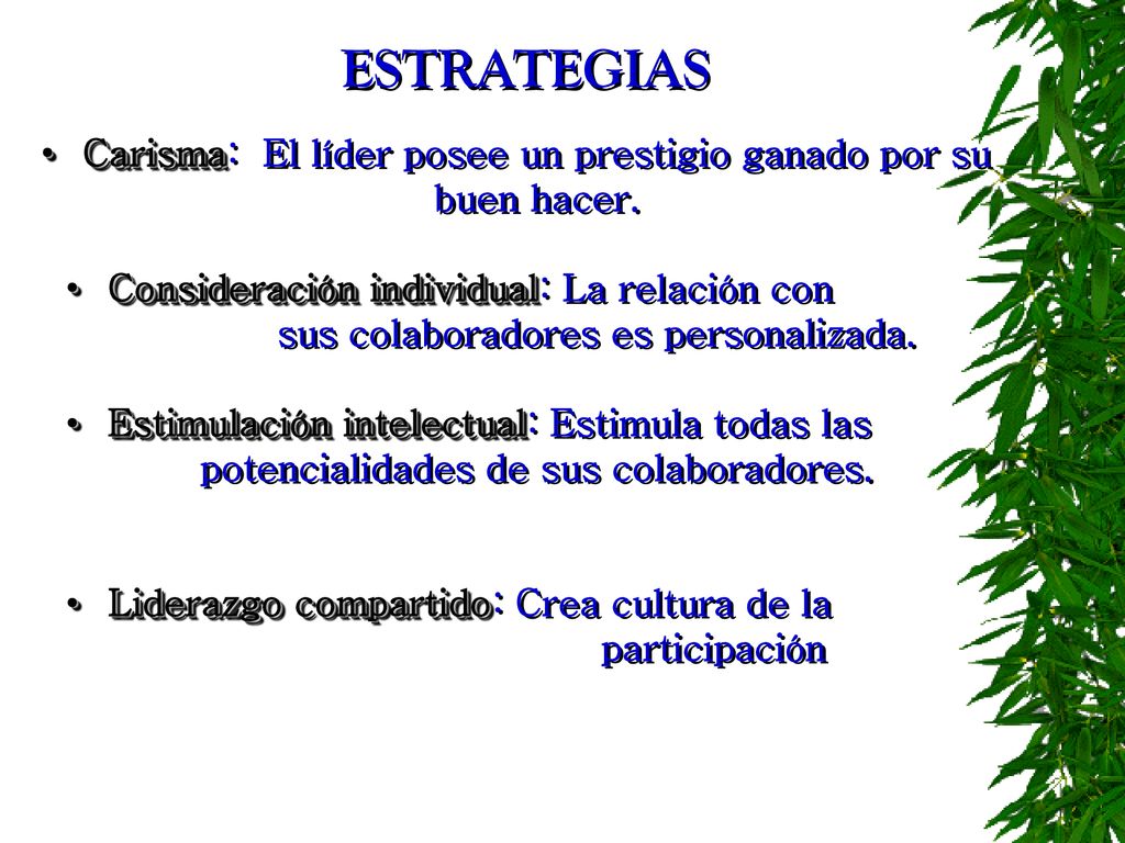 ESTRATEGIAS Carisma: El líder posee un prestigio ganado por su buen hacer.