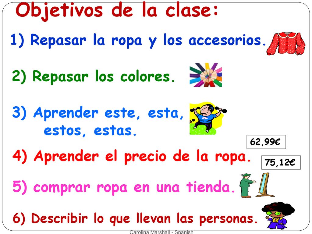 Objetivos de la clase: 1) Repasar la ropa y los accesorios.