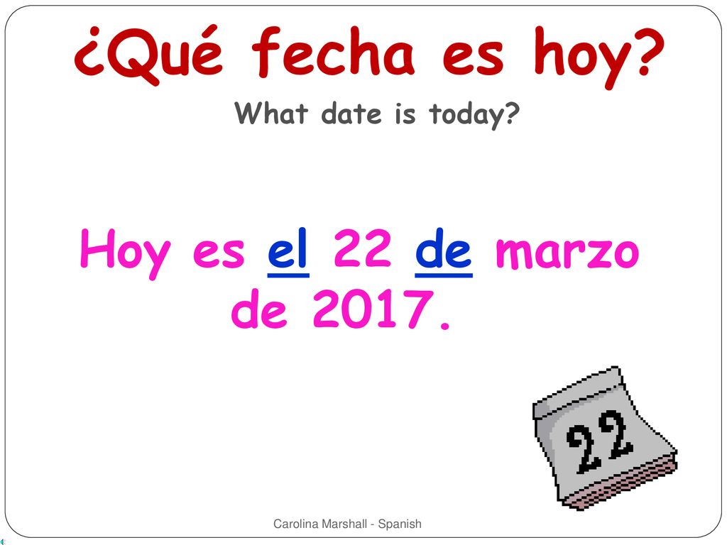 ¿Qué fecha es hoy Hoy es el 22 de marzo de What date is today