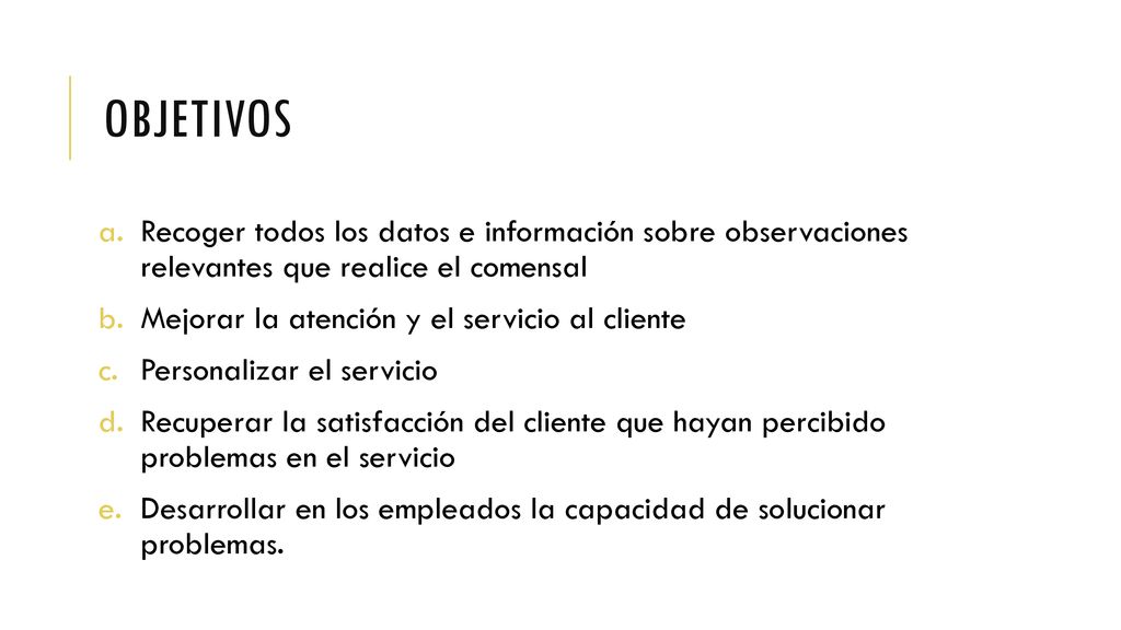 Objetivos Recoger todos los datos e información sobre observaciones relevantes que realice el comensal.
