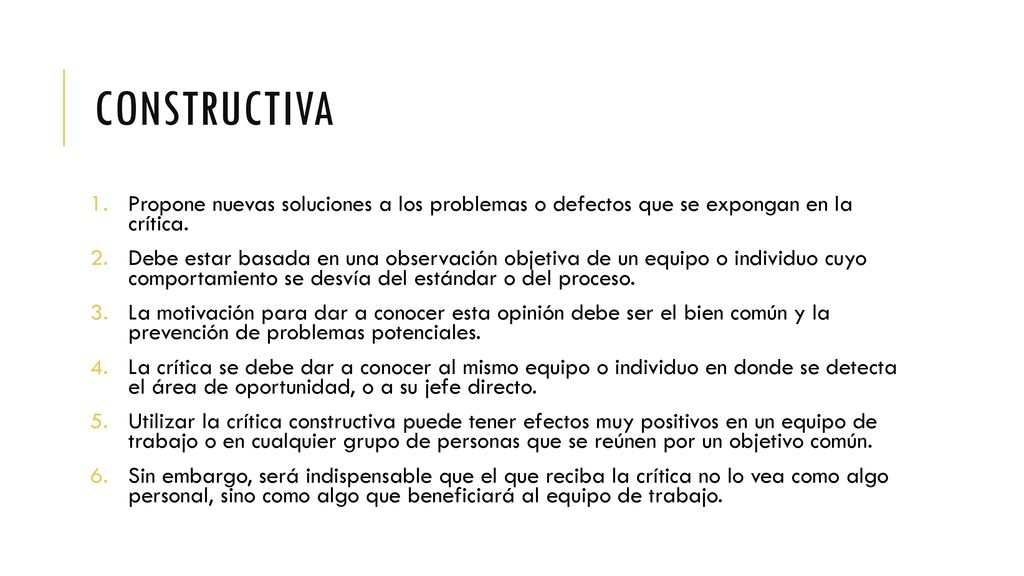 Constructiva Propone nuevas soluciones a los problemas o defectos que se expongan en la crítica.