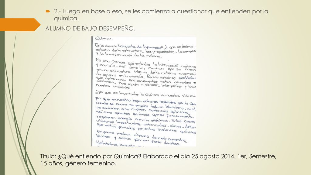 2.- Luego en base a eso, se les comienza a cuestionar que entienden por la química.