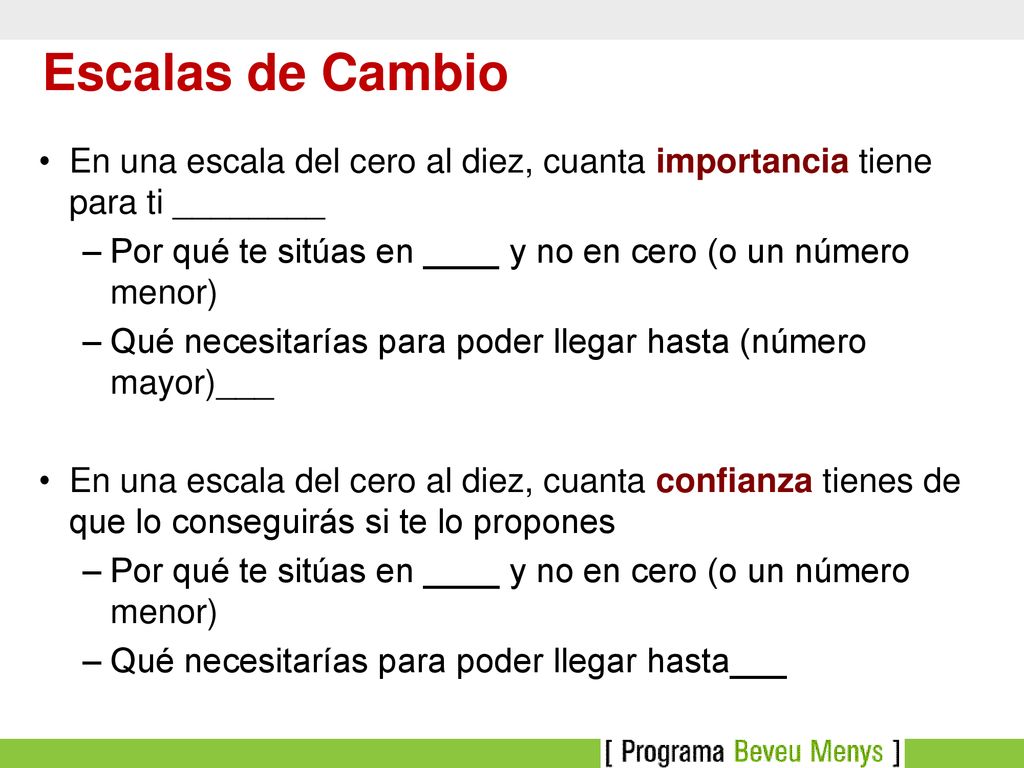 Escalas de Cambio En una escala del cero al diez, cuanta importancia tiene para ti ________.