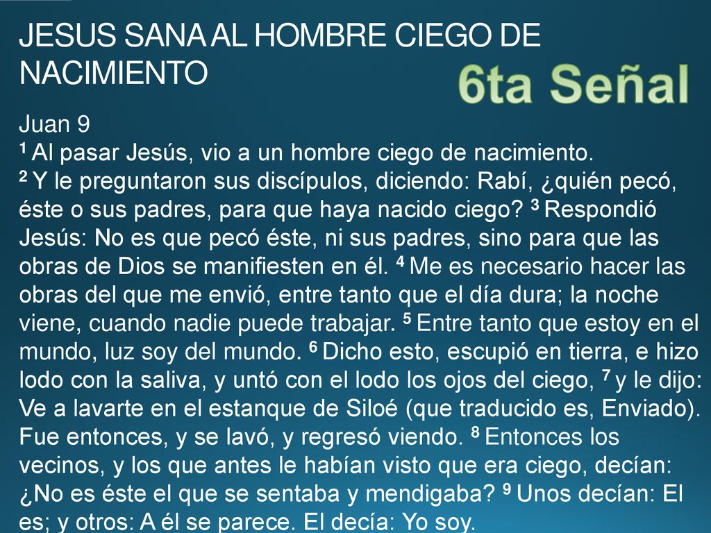 6ta Señal JESUS SANA AL HOMBRE CIEGO DE NACIMIENTO Juan 9