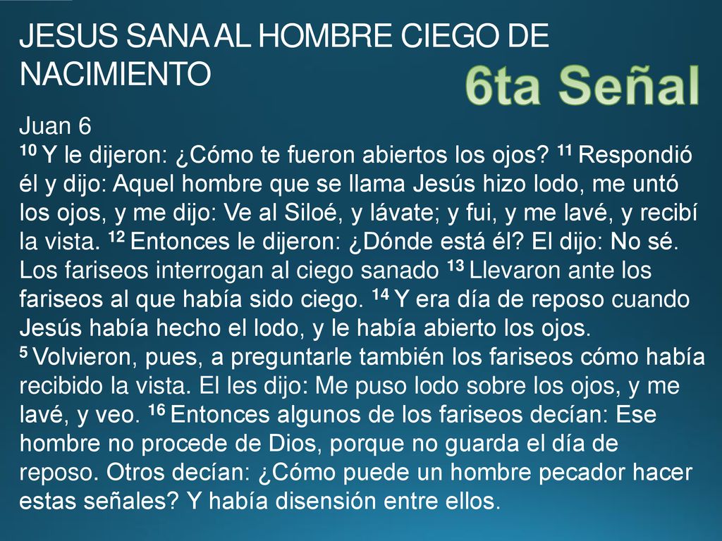 6ta Señal JESUS SANA AL HOMBRE CIEGO DE NACIMIENTO Juan 6