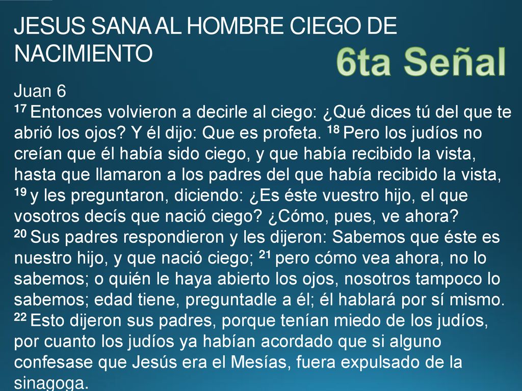 6ta Señal JESUS SANA AL HOMBRE CIEGO DE NACIMIENTO Juan 6