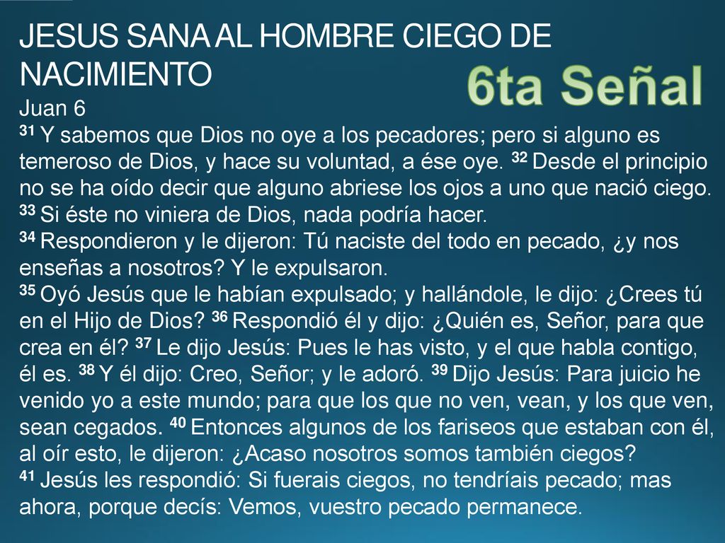 6ta Señal JESUS SANA AL HOMBRE CIEGO DE NACIMIENTO Juan 6