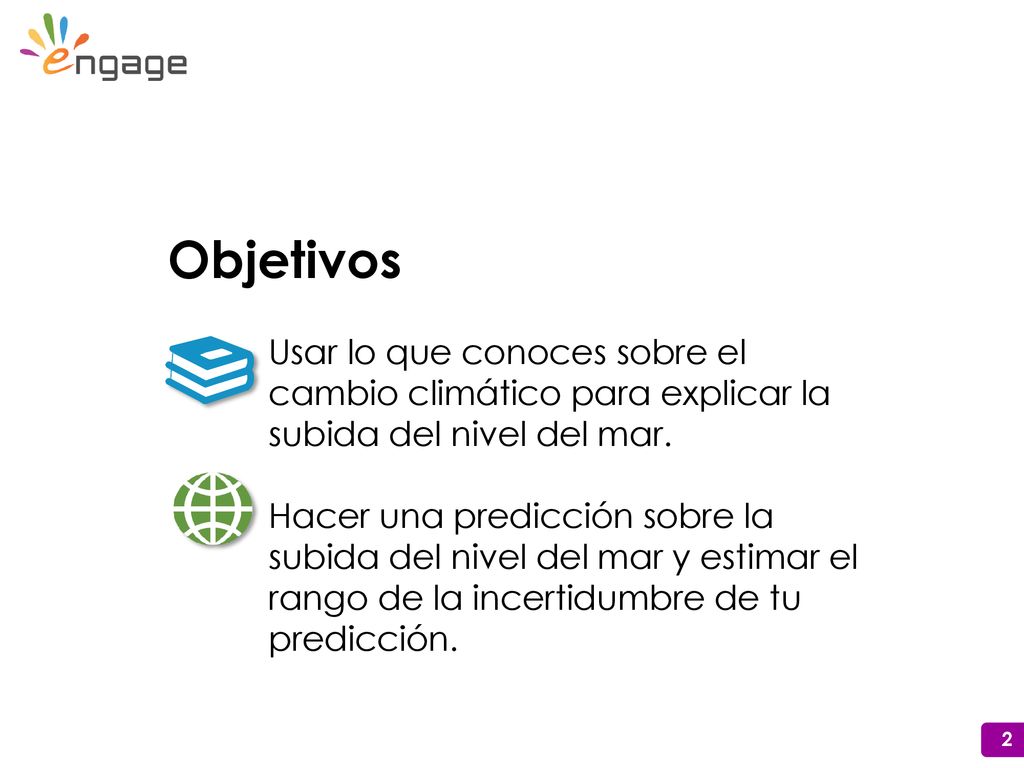 Objetivos Usar lo que conoces sobre el cambio climático para explicar la subida del nivel del mar.