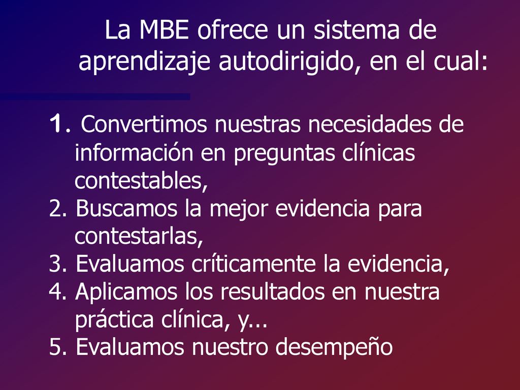 La MBE ofrece un sistema de aprendizaje autodirigido, en el cual: