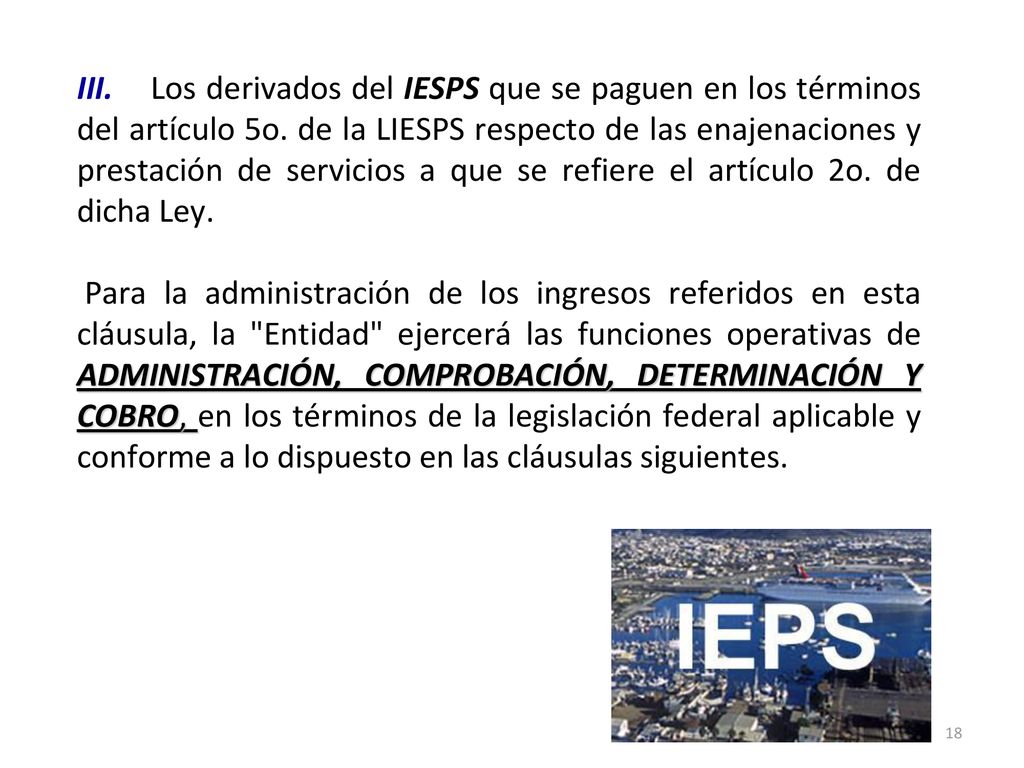 III. Los derivados del IESPS que se paguen en los términos del artículo 5o. de la LIESPS respecto de las enajenaciones y prestación de servicios a que se refiere el artículo 2o. de dicha Ley.