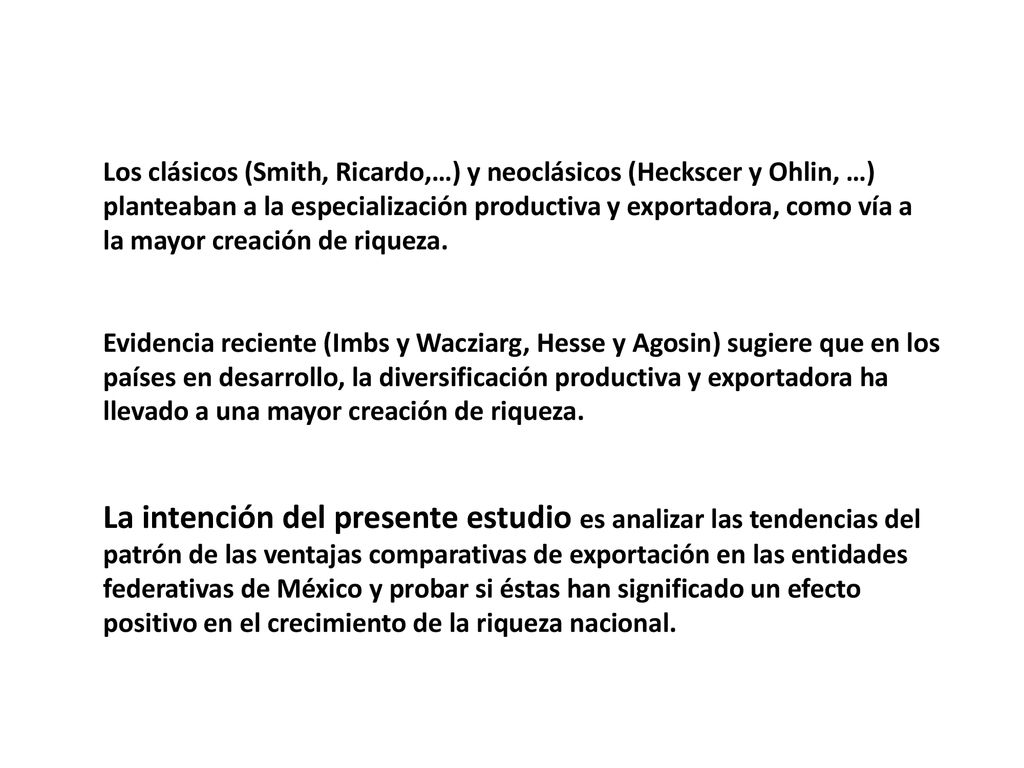 Los clásicos (Smith, Ricardo,…) y neoclásicos (Heckscer y Ohlin, …)