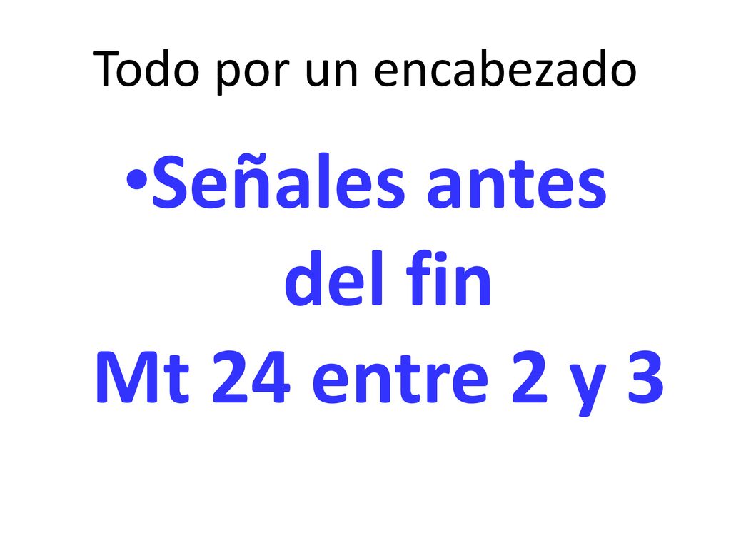 Señales antes del fin Mt 24 entre 2 y 3