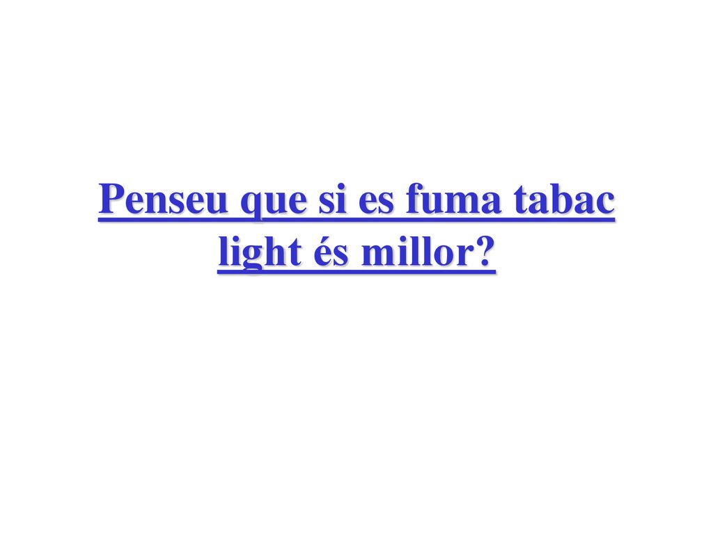 Penseu que si es fuma tabac light és millor
