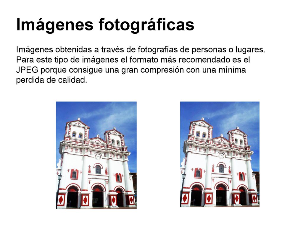Imágenes fotográficas Imágenes obtenidas a través de fotografías de personas o lugares.