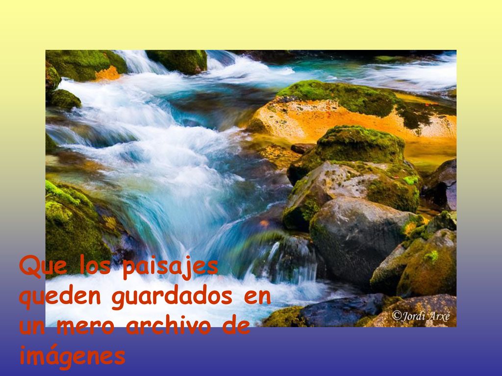 Que los paisajes queden guardados en un mero archivo de imágenes