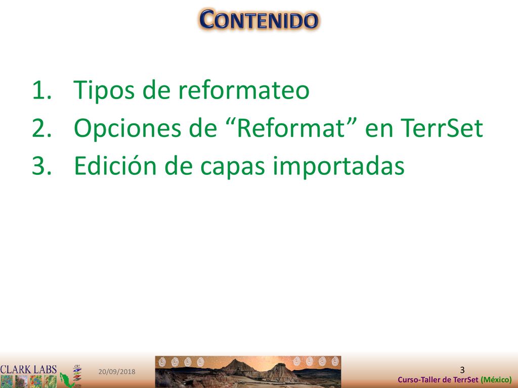 Contenido Tipos de reformateo Opciones de Reformat en TerrSet Edición de capas importadas