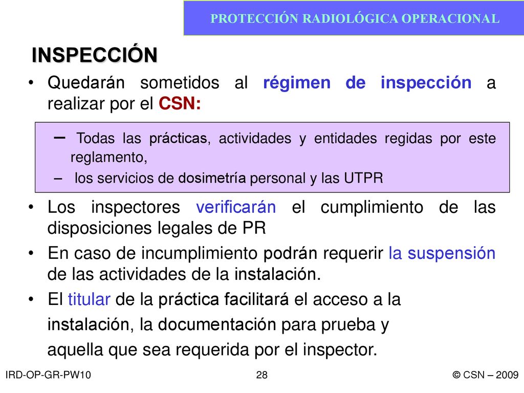 INSPECCIÓN Quedarán sometidos al régimen de inspección a realizar por el CSN: