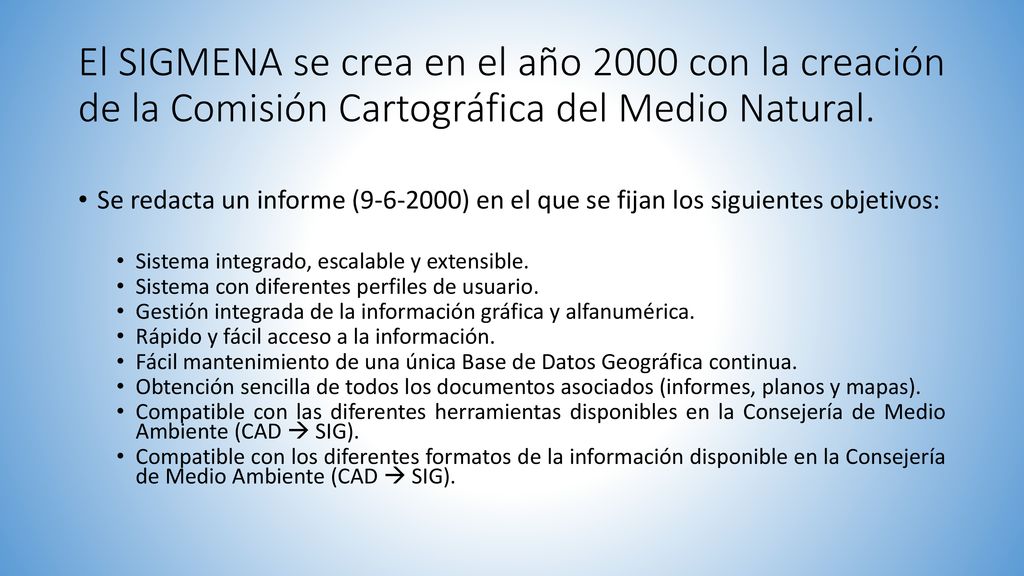 El SIGMENA se crea en el año 2000 con la creación de la Comisión Cartográfica del Medio Natural.