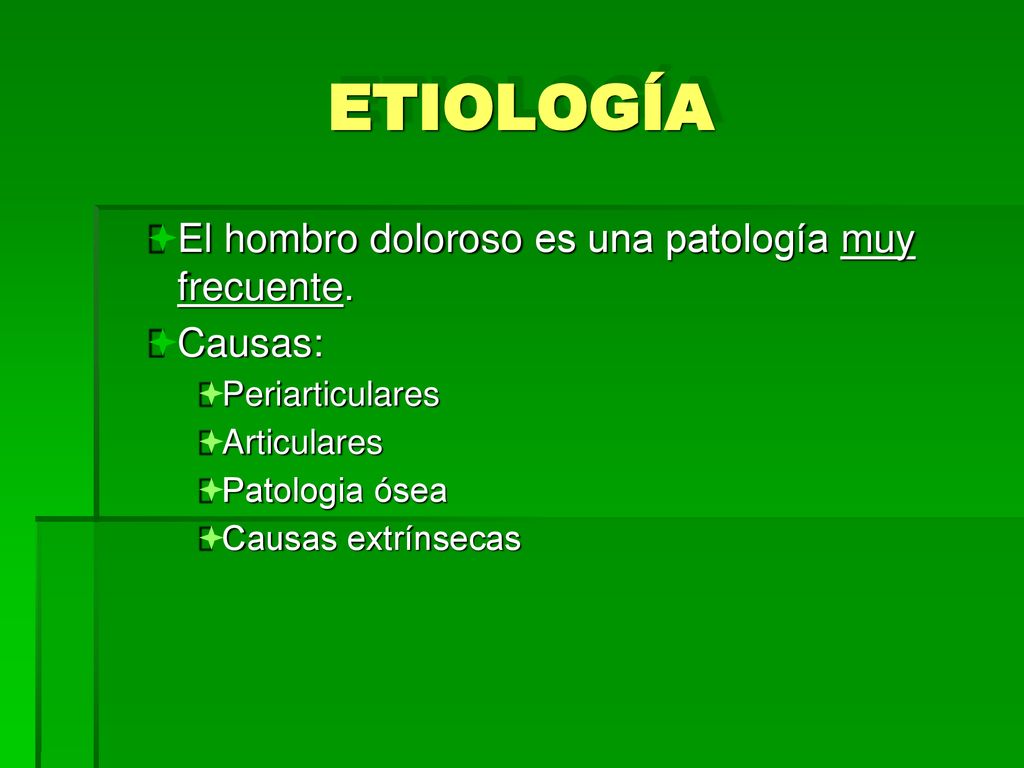 ETIOLOGÍA El hombro doloroso es una patología muy frecuente. Causas: