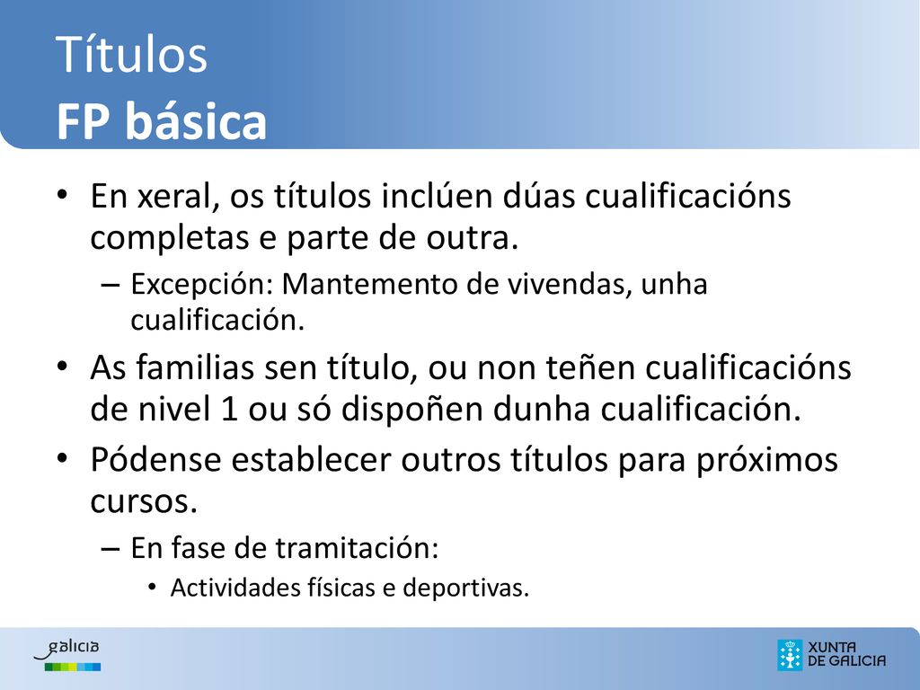 Títulos FP básica En xeral, os títulos inclúen dúas cualificacións completas e parte de outra.