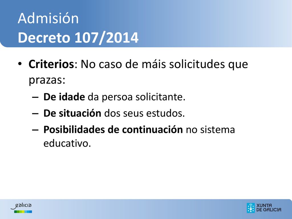 Admisión Decreto 107/2014 Criterios: No caso de máis solicitudes que prazas: De idade da persoa solicitante.