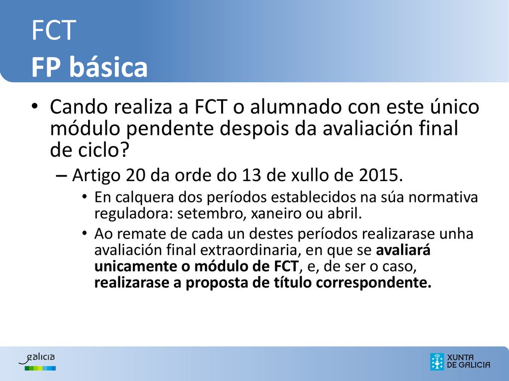 FCT FP básica Cando realiza a FCT o alumnado con este único módulo pendente despois da avaliación final de ciclo