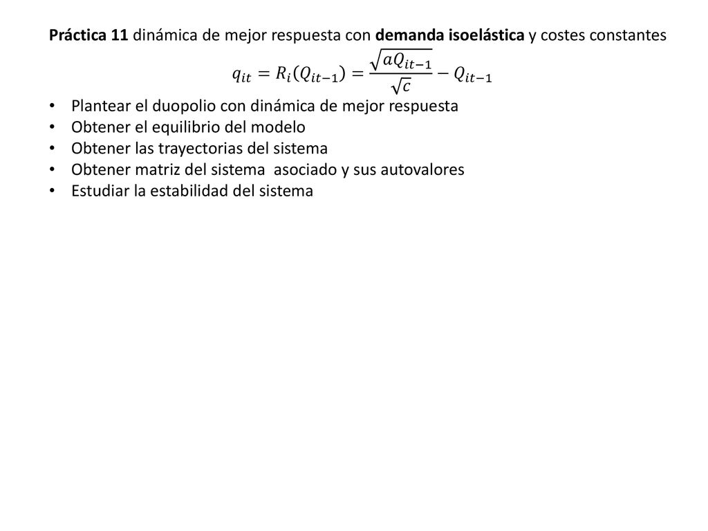 Práctica 11 dinámica de mejor respuesta con demanda isoelástica y costes constantes