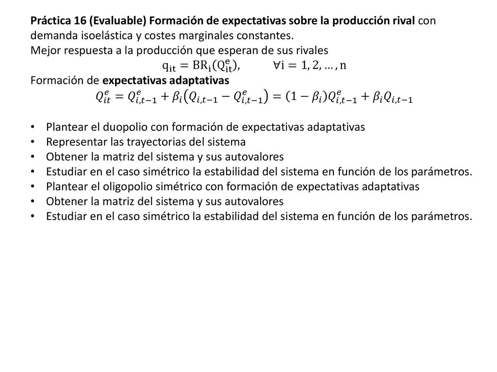 Práctica 16 (Evaluable) Formación de expectativas sobre la producción rival con demanda isoelástica y costes marginales constantes.