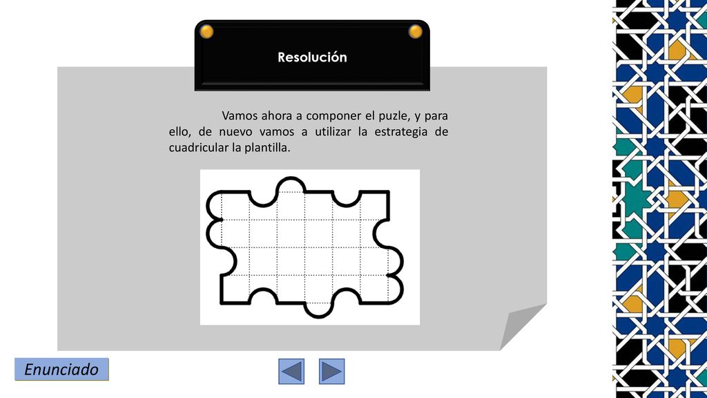 Resolución Vamos ahora a componer el puzle, y para ello, de nuevo vamos a utilizar la estrategia de cuadricular la plantilla.