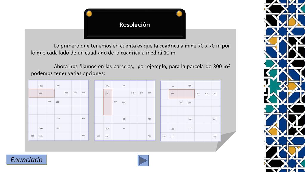 Resolución Lo primero que tenemos en cuenta es que la cuadrícula mide 70 x 70 m por lo que cada lado de un cuadrado de la cuadrícula medirá 10 m.