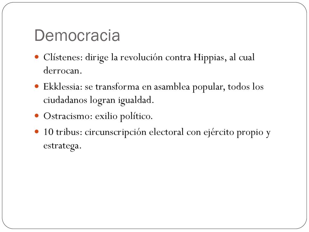 Democracia Clístenes: dirige la revolución contra Hippias, al cual derrocan.