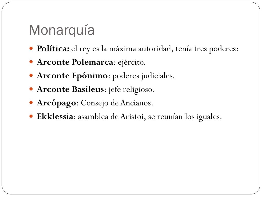 Monarquía Política: el rey es la máxima autoridad, tenía tres poderes: