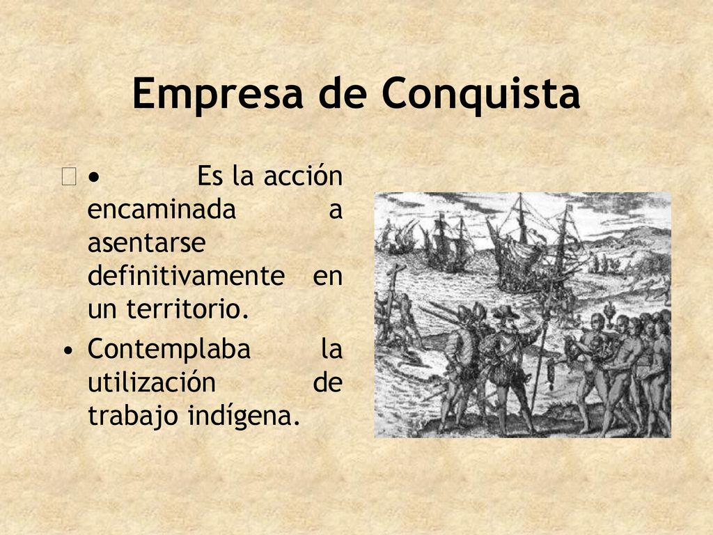 Empresa de Conquista · Es la acción encaminada a asentarse definitivamente en un territorio.