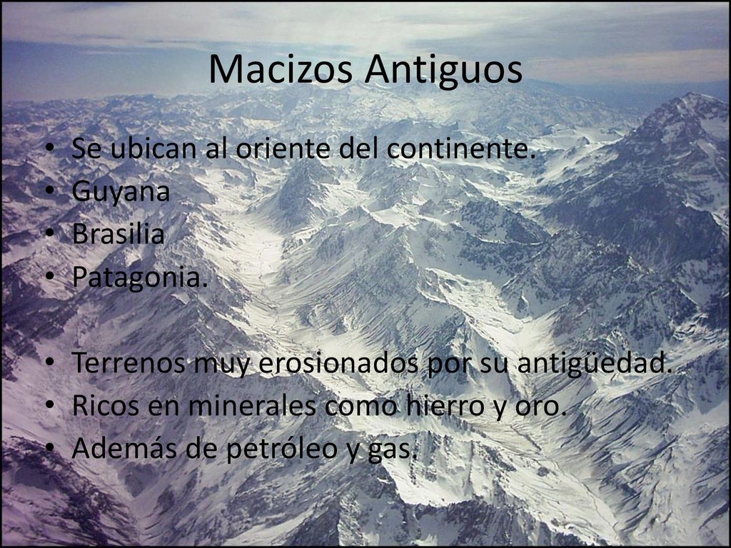 Macizos Antiguos Se ubican al oriente del continente. Guyana Brasilia