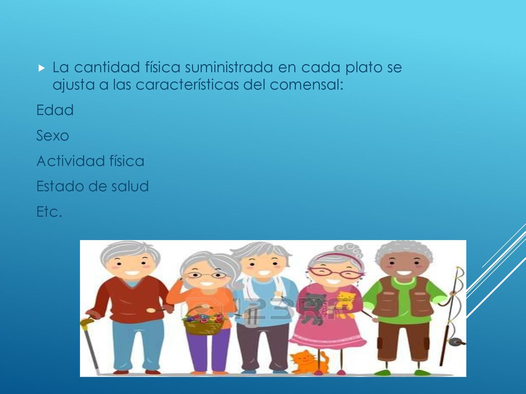 La cantidad física suministrada en cada plato se ajusta a las características del comensal: