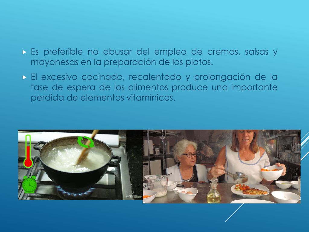 Es preferible no abusar del empleo de cremas, salsas y mayonesas en la preparación de los platos.