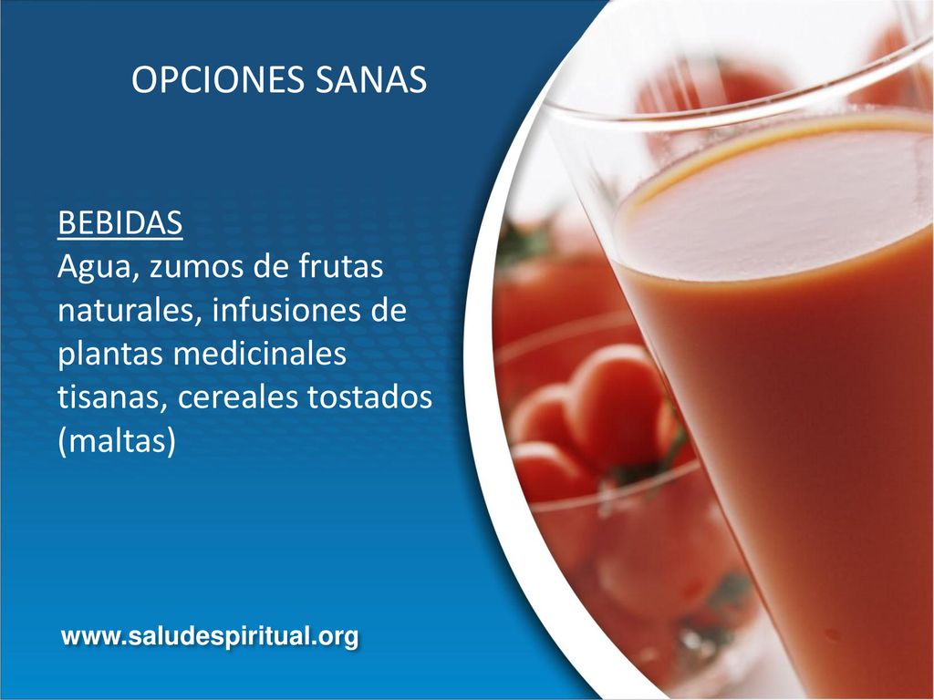OPCIONES SANAS BEBIDAS Agua, zumos de frutas naturales, infusiones de