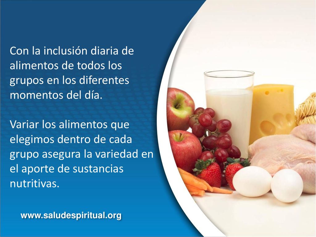 Con la inclusión diaria de alimentos de todos los grupos en los diferentes momentos del día.