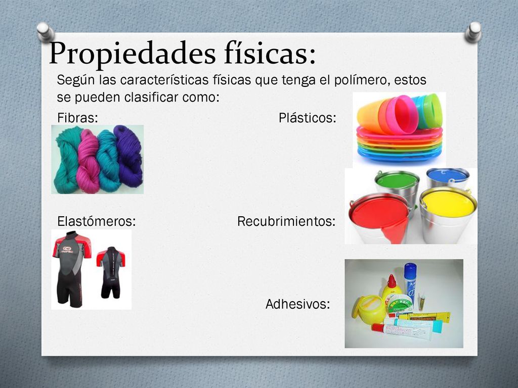 Propiedades físicas: Según las características físicas que tenga el polímero, estos se pueden clasificar como: