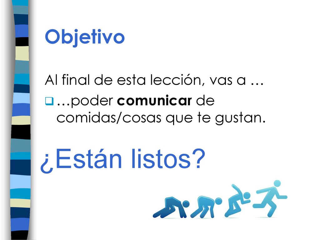 ¿Están listos Objetivo Al final de esta lección, vas a …