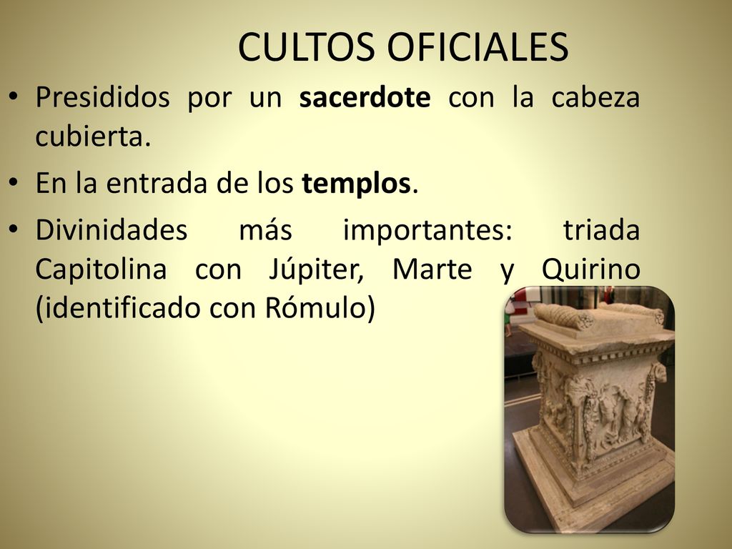 CULTOS OFICIALES Presididos por un sacerdote con la cabeza cubierta.