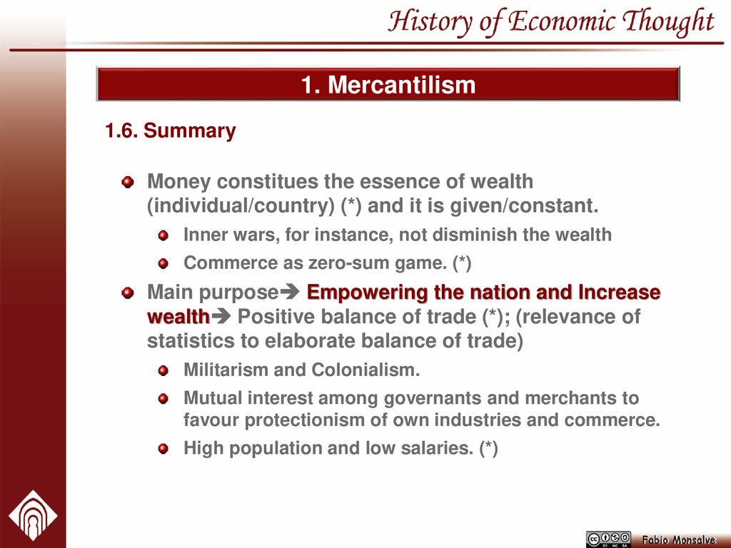 1. Mercantilism 1.6. Summary. Money constitues the essence of wealth (individual/country) (*) and it is given/constant.