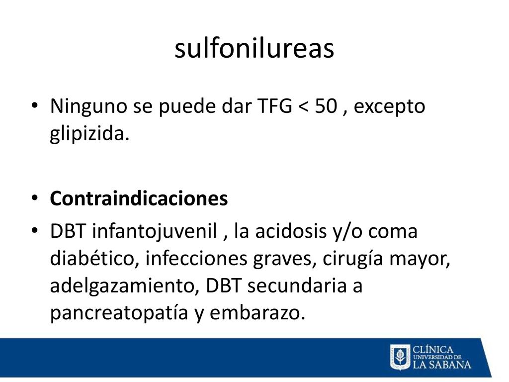 sulfonilureas Ninguno se puede dar TFG < 50 , excepto glipizida.